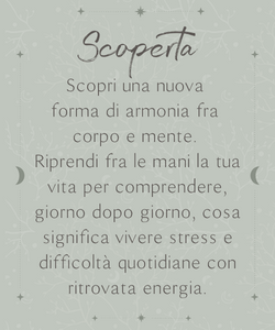 Scoperta Scopri una nuova forma di armonia fra corpo e mente. Riprendi fra le mani la tua vita per comprendere giorno dopo giorno cosa significa vivere stress e difficoltà quotidiane con ritrovata energia.